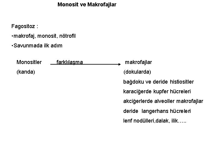 Monosit ve Makrofajlar Fagositoz : • makrofaj, monosit, nötrofil • Savunmada ilk adım Monositler