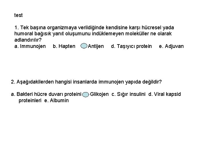 test 1. Tek başına organizmaya verildiğinde kendisine karşı hücresel yada humoral bağısık yanıt oluşumunu