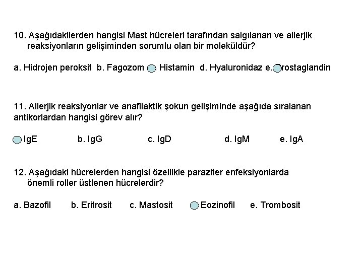 10. Aşağıdakilerden hangisi Mast hücreleri tarafından salgılanan ve allerjik reaksiyonların gelişiminden sorumlu olan bir