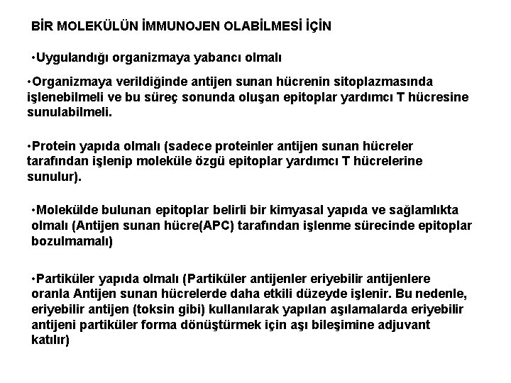 BİR MOLEKÜLÜN İMMUNOJEN OLABİLMESİ İÇİN • Uygulandığı organizmaya yabancı olmalı • Organizmaya verildiğinde antijen