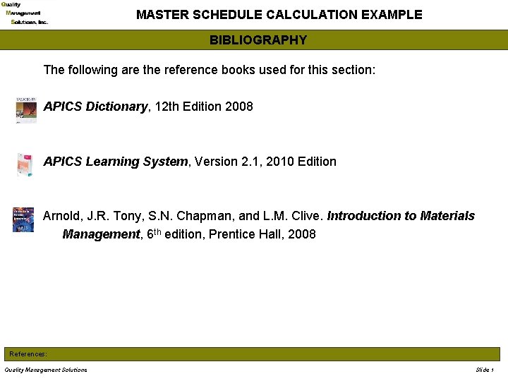 MASTER SCHEDULE CALCULATION EXAMPLE BIBLIOGRAPHY The following are the reference books used for this