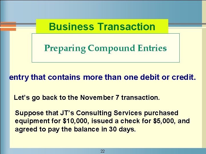 Business Transaction Preparing Compound Entries entry that contains more than one debit or credit.