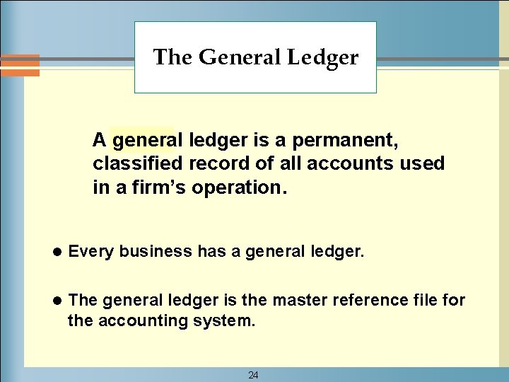 The General Ledger A general ledger is a permanent, classified record of all accounts