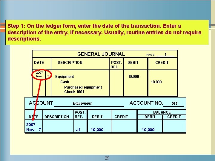 Step 1: On the ledger form, enter the date of the transaction. Enter a