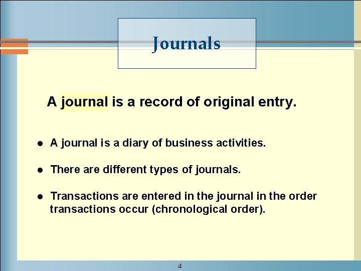 Journals A journal is a record of original entry. l A journal is a