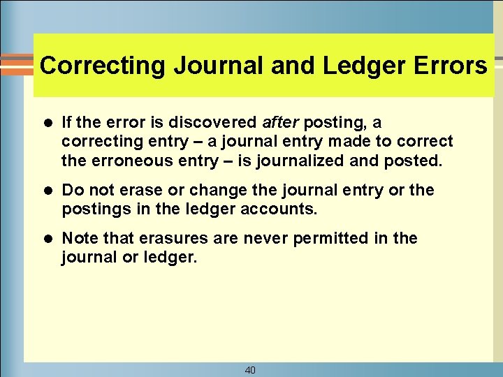 Correcting Journal and Ledger Errors l If the error is discovered after posting, a