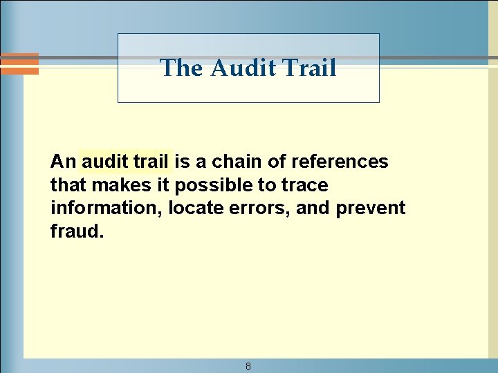 The Audit Trail An audit trail is a chain of references that makes it