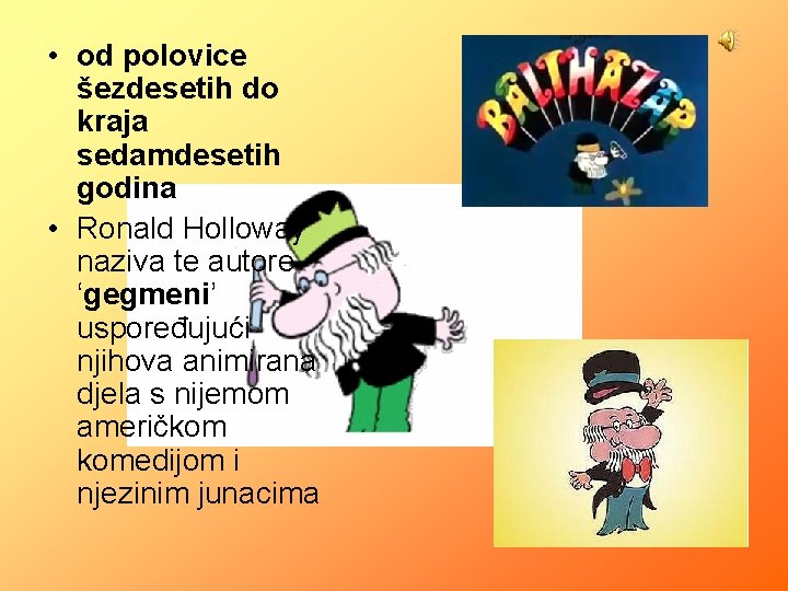  • od polovice šezdesetih do kraja sedamdesetih godina • Ronald Holloway naziva te