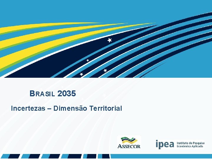 BRASIL 2035 Incertezas – Dimensão Territorial 