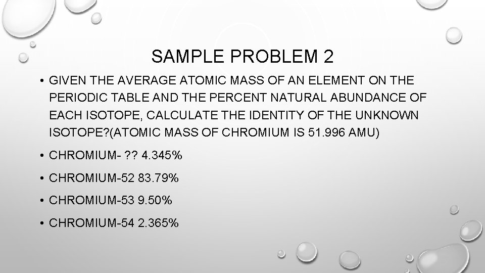 SAMPLE PROBLEM 2 • GIVEN THE AVERAGE ATOMIC MASS OF AN ELEMENT ON THE