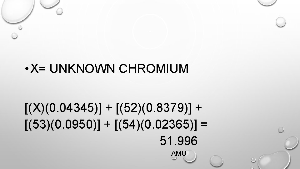  • X= UNKNOWN CHROMIUM [(X)(0. 04345)] + [(52)(0. 8379)] + [(53)(0. 0950)] +