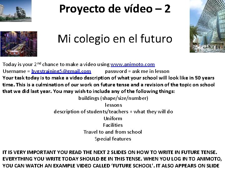 Proyecto de vídeo – 2 Mi colegio en el futuro Today is your 2 Proyecto de vídeo – 2 Mi colegio en el futuro Today is your 2