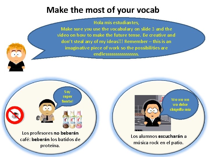 Make the most of your vocab Hola mis estudiantes, Make sure you use the Make the most of your vocab Hola mis estudiantes, Make sure you use the