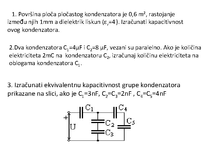 1. Površina pločastog kondenzatora je 0, 6 m 2, rastojanje između njih 1 mm