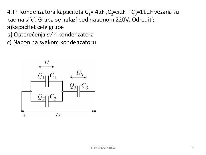 4. Tri kondenzatora kapaciteta C 1= 4µF , C 2=5µF i C 3=11µF vezana