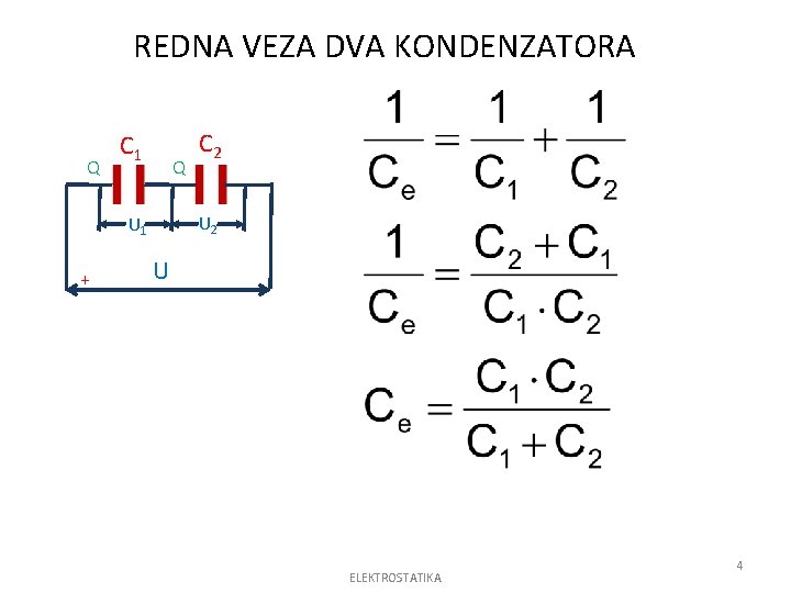 REDNA VEZA DVA KONDENZATORA Q C 1 Q U 2 U 1 + C