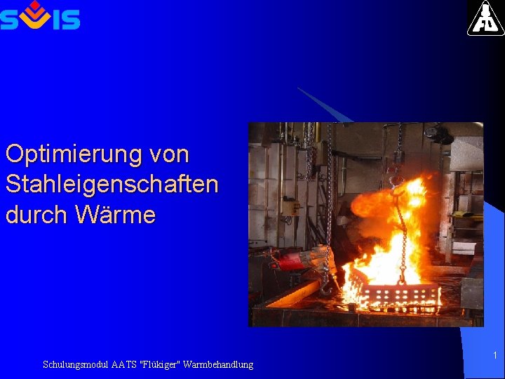 Optimierung von Stahleigenschaften durch Wärme Schulungsmodul AATS "Flükiger" Warmbehandlung 1 