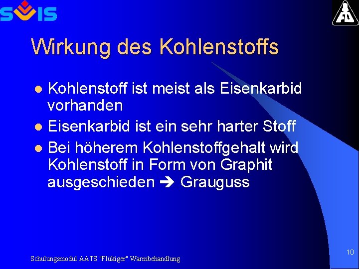 Wirkung des Kohlenstoff ist meist als Eisenkarbid vorhanden l Eisenkarbid ist ein sehr harter