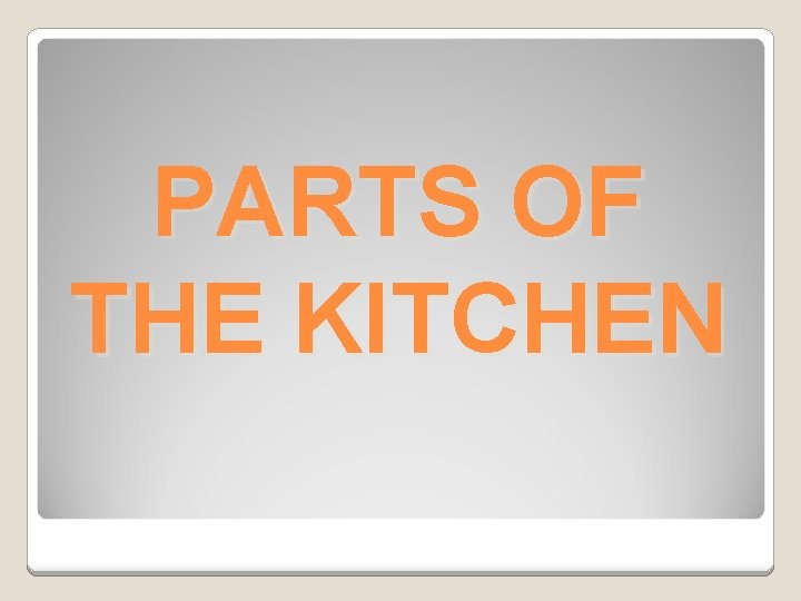 PARTS OF THE KITCHEN 