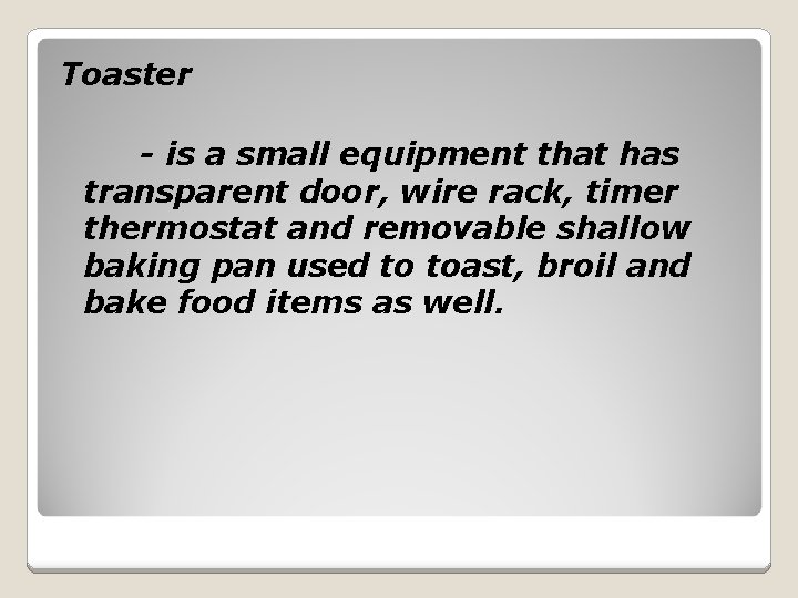 Toaster - is a small equipment that has transparent door, wire rack, timer thermostat