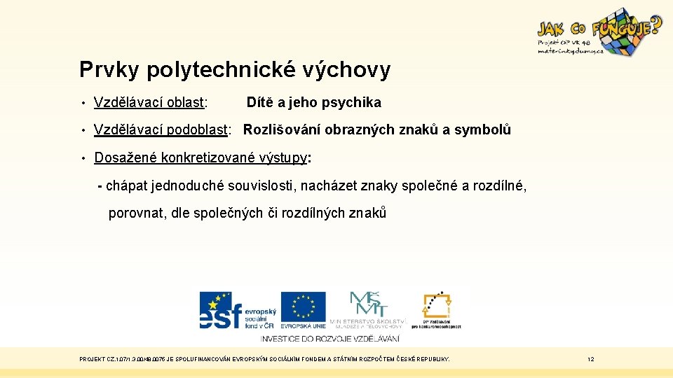 Prvky polytechnické výchovy • Vzdělávací oblast: Dítě a jeho psychika • Vzdělávací podoblast: Rozlišování