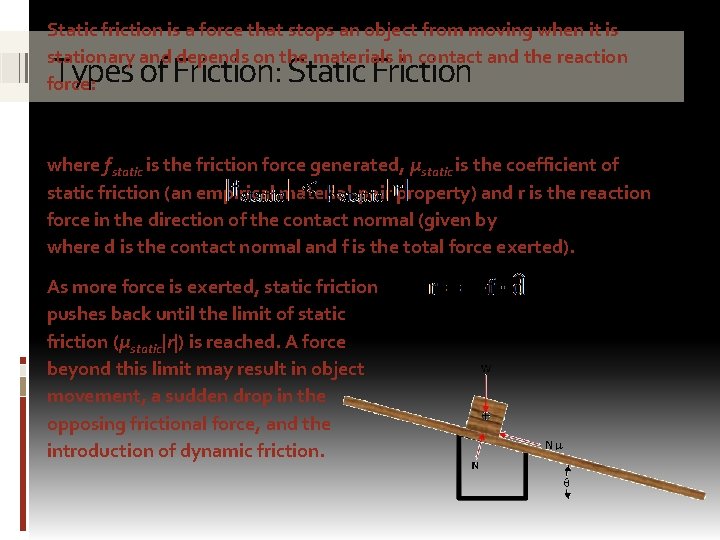 Static friction is a force that stops an object from moving when it is