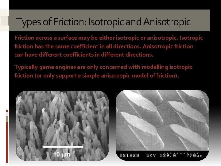 Types of Friction: Isotropic and Anisotropic Friction across a surface may be either isotropic