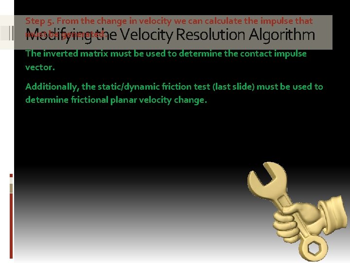 Step 5. From the change in velocity we can calculate the impulse that must