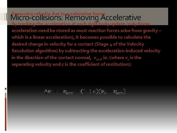 Removing velocity due to accelerative forces Micro-collisions: Removing Accelerative By tracking the acceleration at