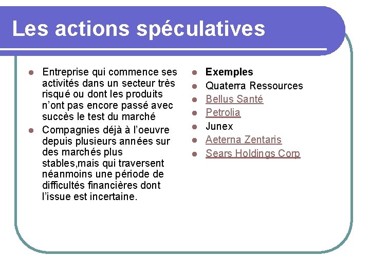 Les actions spéculatives Entreprise qui commence ses activités dans un secteur très risqué ou