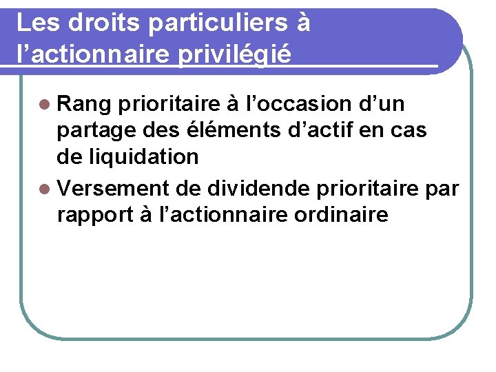 Les droits particuliers à l’actionnaire privilégié l Rang prioritaire à l’occasion d’un partage des