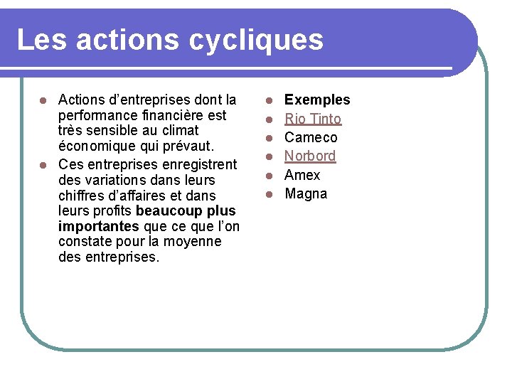 Les actions cycliques Actions d’entreprises dont la performance financière est très sensible au climat