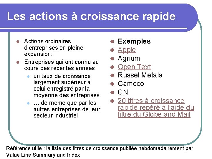 Les actions à croissance rapide Actions ordinaires d’entreprises en pleine expansion. l Entreprises qui