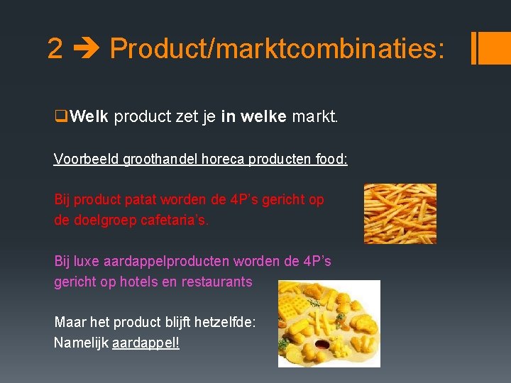 2 Product/marktcombinaties: q. Welk product zet je in welke markt. Voorbeeld groothandel horeca producten 2 Product/marktcombinaties: q. Welk product zet je in welke markt. Voorbeeld groothandel horeca producten