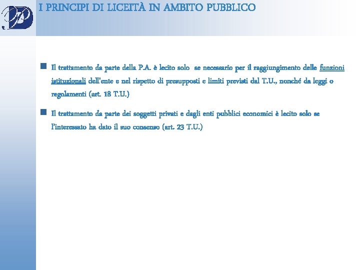 I PRINCIPI DI LICEITÀ IN AMBITO PUBBLICO n Il trattamento da parte della P.