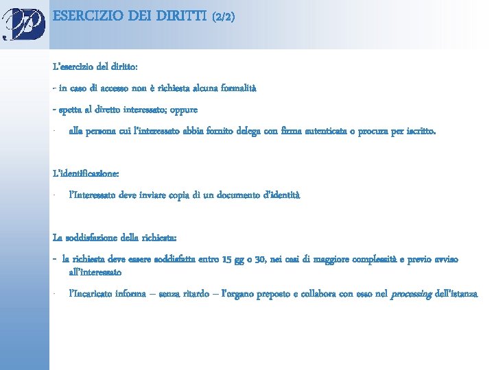 ESERCIZIO DEI DIRITTI (2/2) L’esercizio del diritto: - in caso di accesso non è