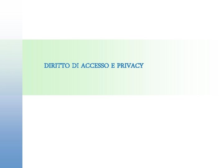 DIRITTO DI ACCESSO E PRIVACY 