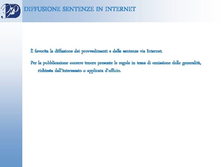 DIFFUSIONE SENTENZE IN INTERNET È favorita la diffusione dei provvedimenti e delle sentenze via