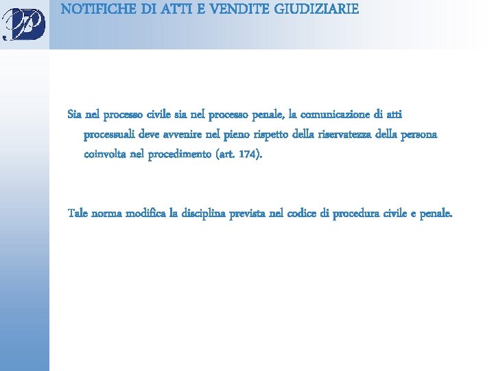 NOTIFICHE DI ATTI E VENDITE GIUDIZIARIE Sia nel processo civile sia nel processo penale,