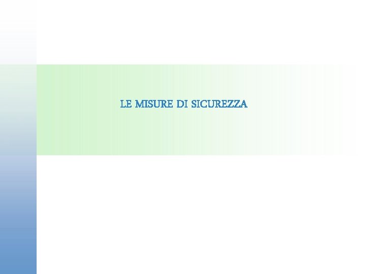 LE MISURE DI SICUREZZA 