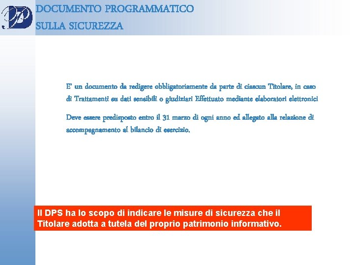 DOCUMENTO PROGRAMMATICO SULLA SICUREZZA n E’ un documento da redigere obbligatoriamente da parte di