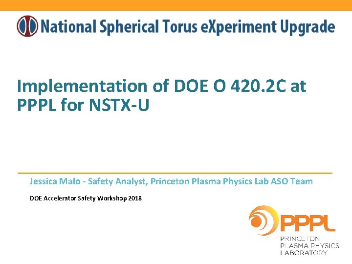 Implementation of DOE O 420. 2 C at PPPL for NSTX-U Jessica Malo -