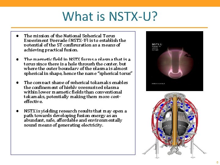 What is NSTX-U? ● The mission of the National Spherical Torus Experiment Upgrade (NSTX-U)