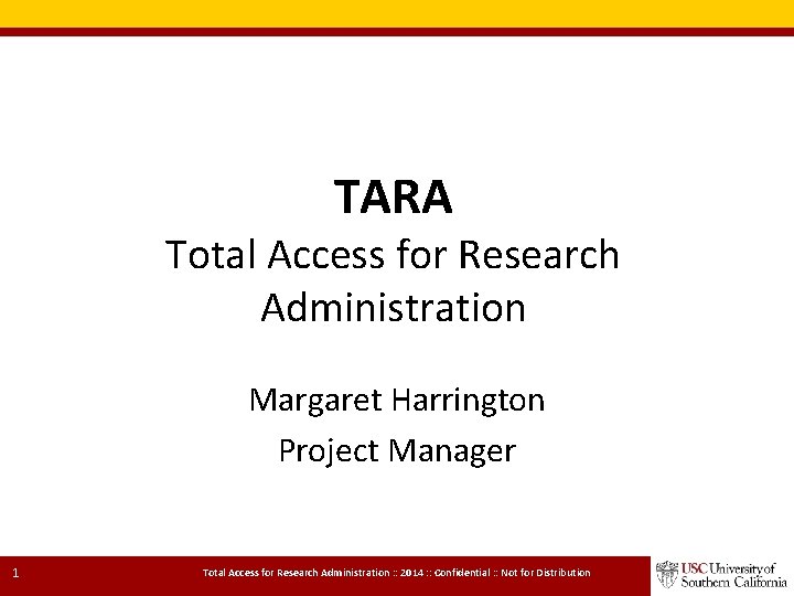 TARA Total Access for Research Administration Margaret Harrington Project Manager 1 Total Access for TARA Total Access for Research Administration Margaret Harrington Project Manager 1 Total Access for
