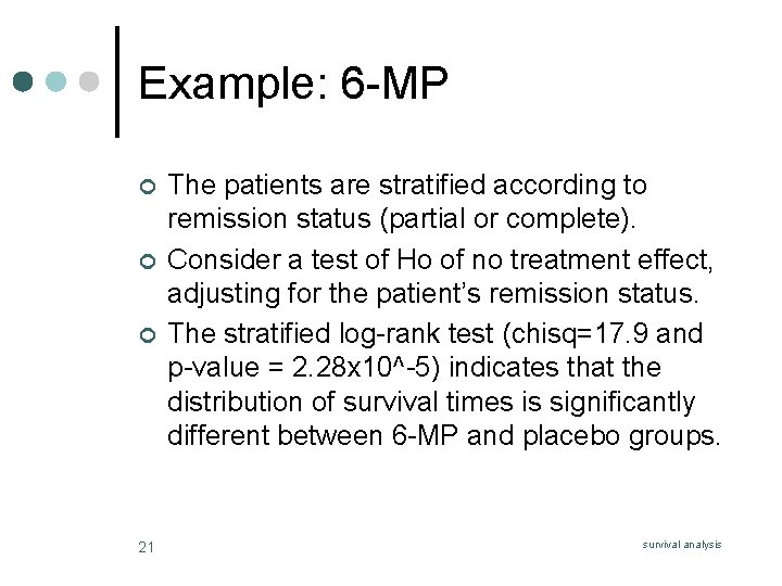 Example: 6 -MP ¢ ¢ ¢ 21 The patients are stratified according to remission