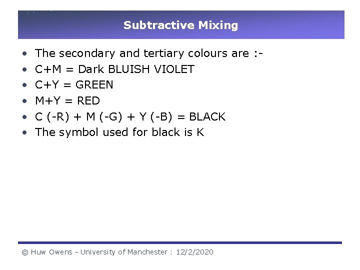 Subtractive Mixing • • • The secondary and tertiary colours are : C+M = Subtractive Mixing • • • The secondary and tertiary colours are : C+M =