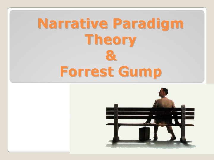 Narrative Paradigm Theory & Forrest Gump 