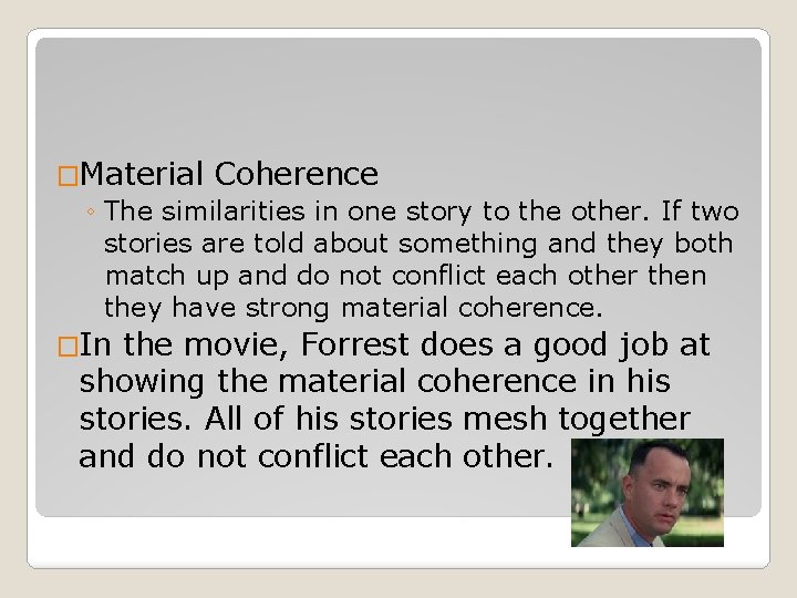 �Material Coherence ◦ The similarities in one story to the other. If two stories