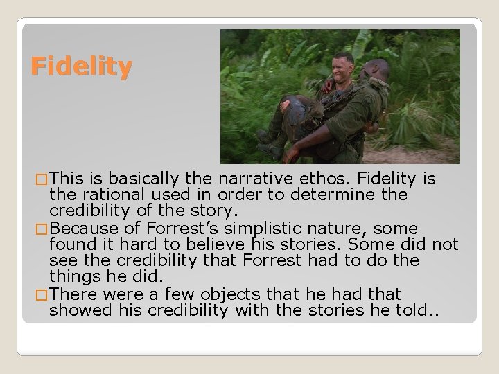 Fidelity � This is basically the narrative ethos. Fidelity is the rational used in