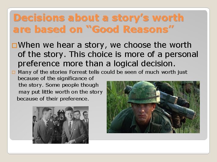 Decisions about a story’s worth are based on “Good Reasons” �When we hear a